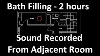 Bath Filling - 2 Hours - Sound From Adjacent Room - For ASMR / Sleep Sounds