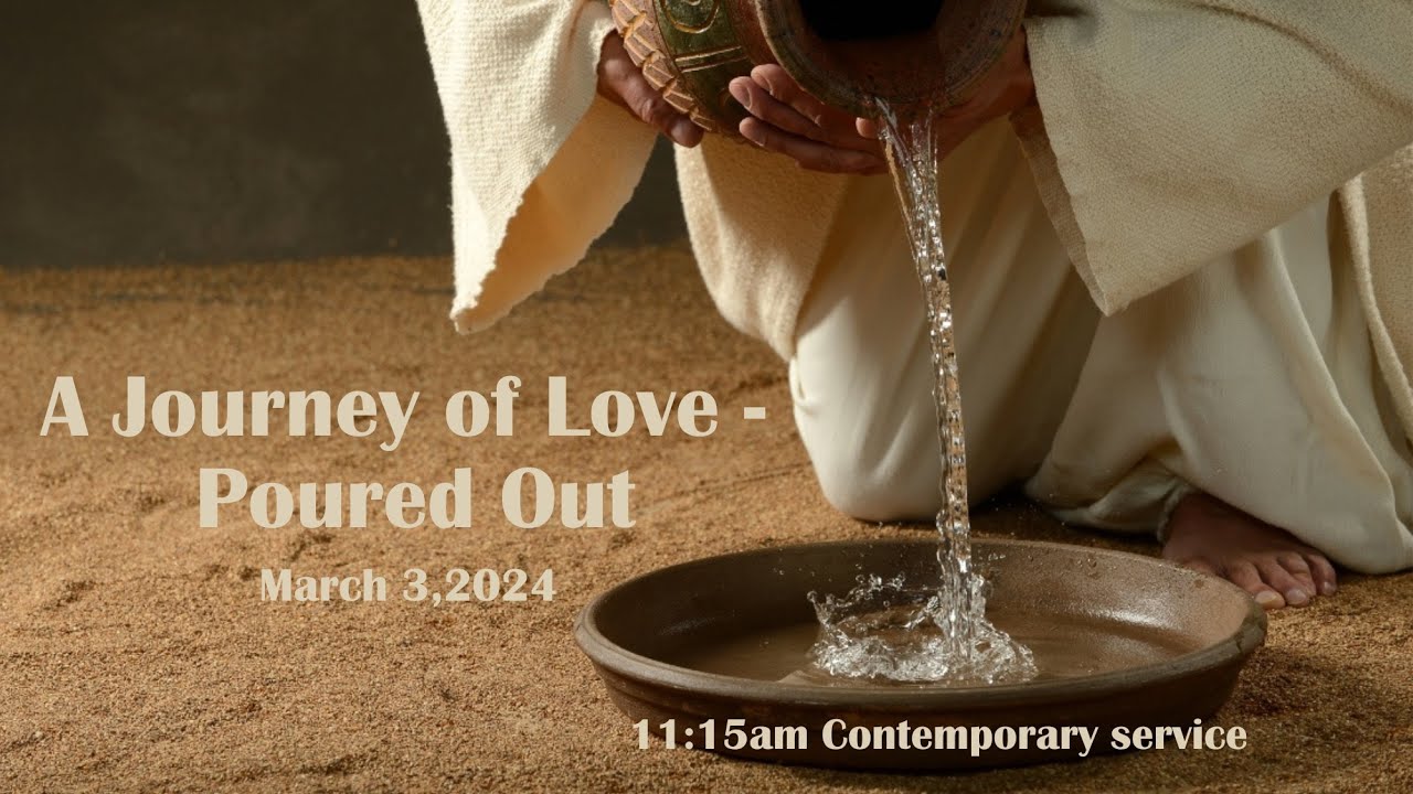 Poured Out Generously A Journey of Love- Poured Out- 11:15 AM Contemporary Service - YouTube