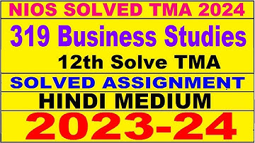 nios Business Studies 319 solved assignment 2023-24 | 319 nios tma solved 2023-24 Business Studies