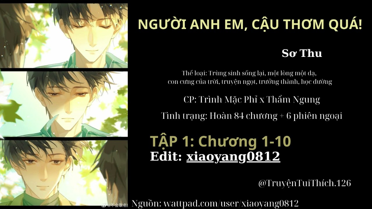TẬP 1 (CHƯƠNG 1-10) - NGƯỜI ANH EM, CẬU THƠM QUÁ! - Sơ Thu
