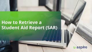 How to Retrieve a Student Aid Report (SAR)