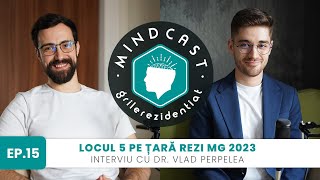 👩‍🔬 Locul 5 pe țară la Rezi MG în 2023 - cu Vlad Perpelea | #15 MindCast by Grile-Rezidentiat.ro