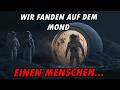 Wir fanden auf dem Mond einen Menschen