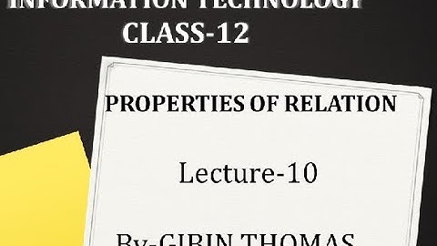 IT-CLASS-12-PROPERTIES OF RELATION-LECTURE-10