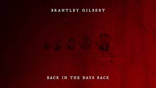 Watch Brantley Gilbert Back In The Day video