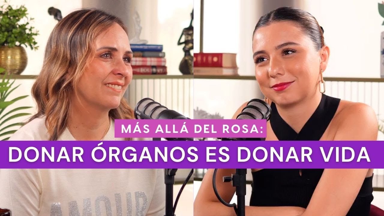 Más allá del rosa- Donar órganos es donar vida con Adriana Castro
