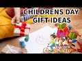 CHILDRENS DAY GIFT IDEAS || Cute Children's day gift Ideas