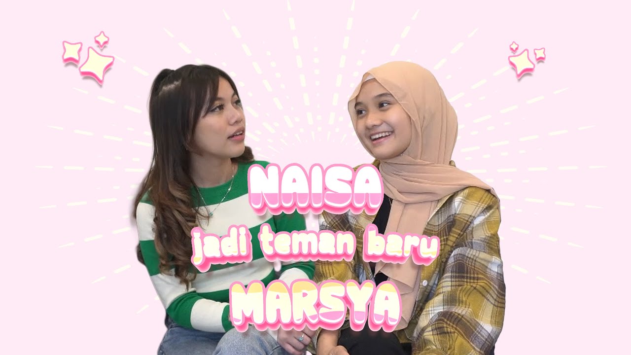 Naisa Jadi Teman Baru Marsya!