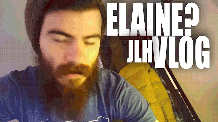 Elaine? - VLOG