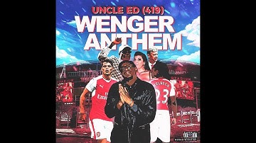 UNCLE ED - WENGER ANTHEM (MUSIC VIDEO) ARSENAL DISS #Parody