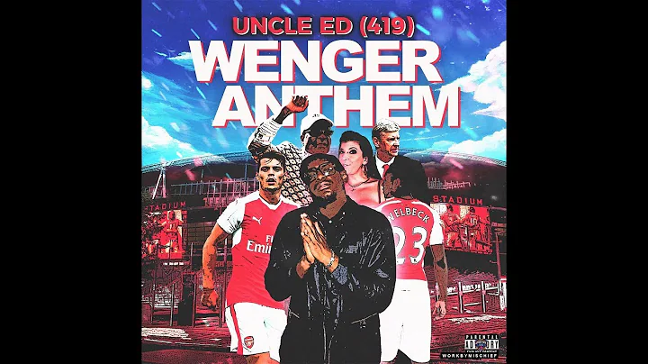 UNCLE ED - WENGER ANTHEM (MUSIC VIDEO) ARSENAL DIS...