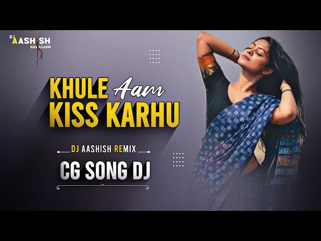 Khule Aam Kiss Karhu Wo | Cg Song New | Bass Booster Mix | Cg Dj Song | DJ AASHISH REMIX*** class=