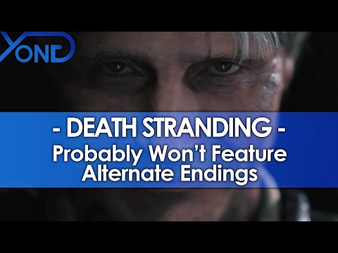 Death Stranding - Probably Won’t Feature Alternate Endings