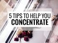 5 easy tips to help you concentrate