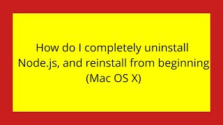 How do I completely uninstall Node.js, and reinstall from beginning (Mac OS X)