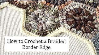 How to Crochet a Braided Border Edge.