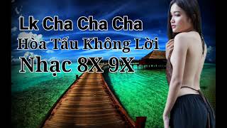 Lk Cha Cha Cha Hòa Tấu  Không Lời - Nhạc 8x 9x Nghe Hay Nhất