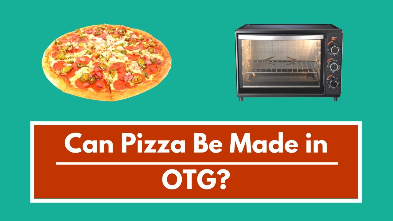 Can Pizza be Made in OTG | Can OTG Make Pizza | OTG or Microwave for Pizza | Oven Toaster Griller