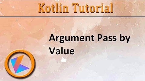 #124 Kotlin Tutorial | Argument Pass By Value