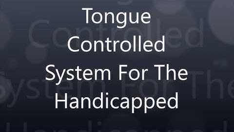 Tongue controlled System For The Handicapped