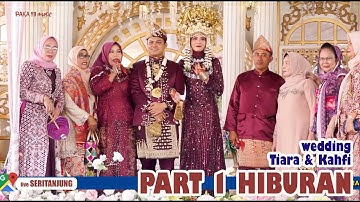 PART 1 HIBURAN SIANG OM PAKA 89 DESA SERITANJUNG WEDDING TIARA & KAHFI