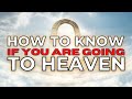 How to know if you are going to heaven