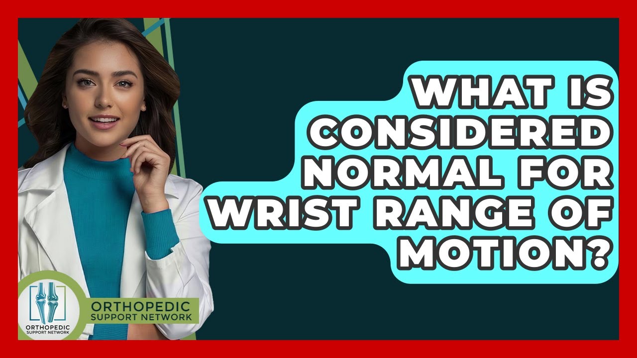 What Is Considered Normal For Wrist Range Of Motion? - Orthopedic Support Network