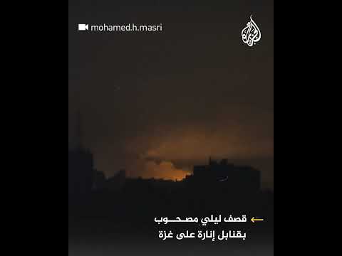 إطلاق قنابل إنارة بشكل كثيف على مناطق في قطاع غزة وقصف ليلي متواصل