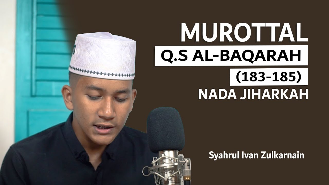 Murottal Quran Surat Al-Baqarah 183-185 Lagu Jiharkah l Syahrul Ivan Zulkarnain Rubaiyat