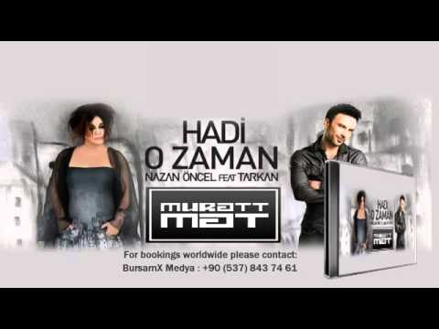 Hadi O Zaman (Nazan Öncel & Tarkan)