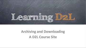 Archiving A Desire2Learn Course Site