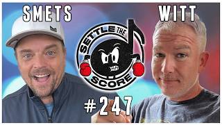 Settle the Score 247 with Kevin Smets and Adam Witt