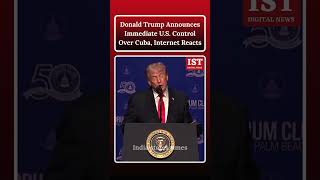 Donald Trump Announces Immediate U.S. Control Over Cuba, Internet Reacts