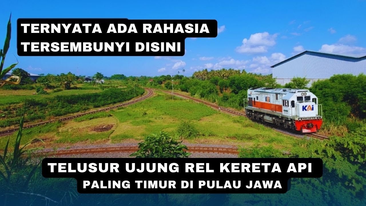 TERNYATA ADA RAHASIA TERSEMBUNYI DISINI || TELUSUR UJUNG REL KERETA API PALING TIMUR DI PULAU JAWA