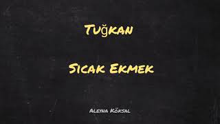 Tuğkan - Sıcak Ekmek Şarkı Sözleri