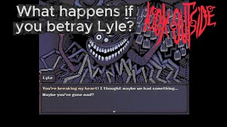 Look Outside - What Happens If You Betray Lyle?