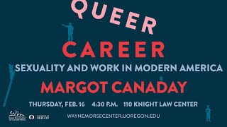 Queer Career: Sexuality and Work in Modern America, featuring Margot Canaday