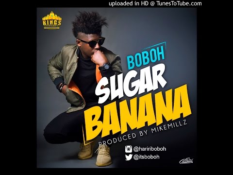 Boboh - Sugar Banana (Prod.By MikeMillzOn'Em)