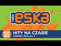 ESKA Hity na Czasie - Marzec 2024 vol. 2– oficjalny mix Radia ESKA image