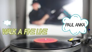 PAUL ANKA - WALK A FINE LINE