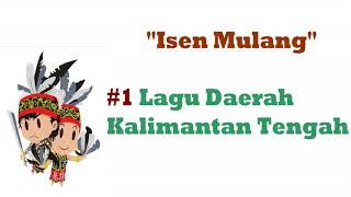 LIRIK LAGU DAERAH KALIMANTAN TENGAH | ISEN MULANG |