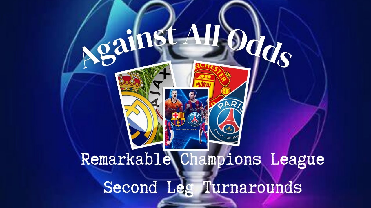 Against All Odds: Remarkable Champions League Second Leg Turnaround