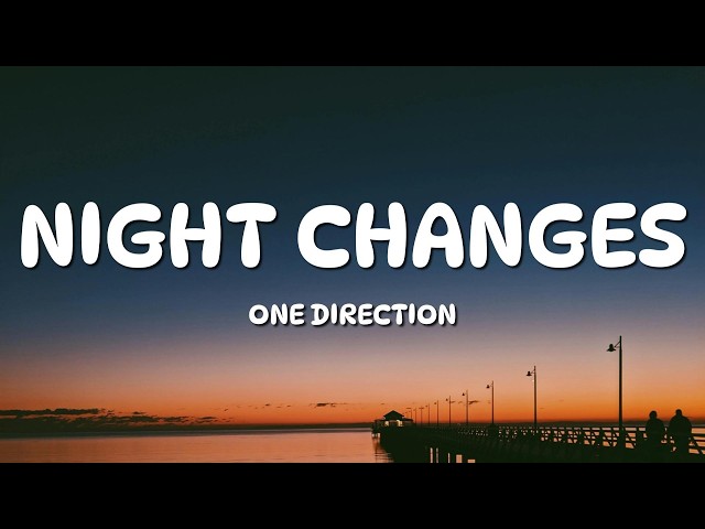 One Direction - Night Changes (Lyrics)