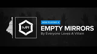 Everyone Loves A Villain - Empty Mirrors [HD] chords