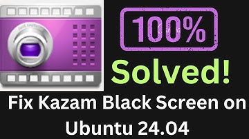 Resolve Kazam Dark Screen Issue When Recording on Ubuntu | Ubuntu 24.04 LTS | 2025