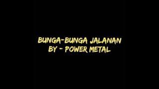 bunga-bunga jalanan #powermetal