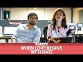 Filtercopy  when love begins with hate  ft ayush mehra and barkha singh