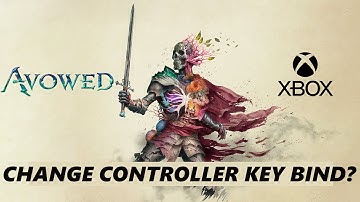 Can You Change Controller Keybind In Avowed On Xbox