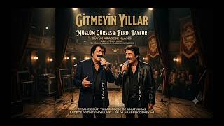 Müslüm Gürses & Ferdi Tayfur - Gitmeyin Yıllar