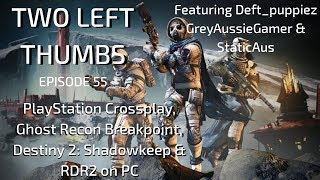 EP 55 - Playstation crossplay, Ghost Recon Breakpoint, Destiny 2 Shadowkeep & Red Dead 2 on PC!